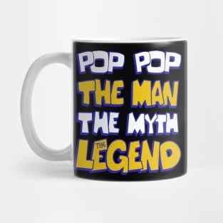 pop pop the man the myth the legend grandpa dad  father day Mug